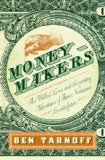 Moneymakers The Wicked Lives and Surprising Adventures of Three Notorious Counterfeiters 2011 9781594202872 Front Cover