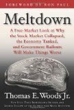 Meltdown A Free-Market Look at Why the Stock Market Collapsed, the Economy Tanked, and Government Bailouts Will Make Things Worse 2009 9781596985872 Front Cover