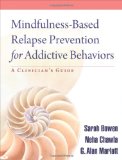Mindfulness-Based Relapse Prevention for Addictive Behaviors A Clinician's Guide cover art