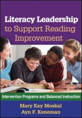 Literacy Leadership to Support Reading Improvement Intervention Programs and Balanced Instruction  9781609184872 Front Cover