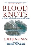 Blood Knots A Memoir of Fathers, Friendship, and Fishing 2012 9781616085872 Front Cover
