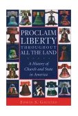 Proclaim Liberty Throughout All the Land A History of Church and State in America cover art