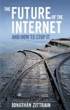 Future of the Internet And How to Stop It  9780300124873 Front Cover