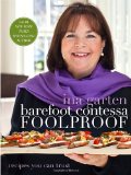 Barefoot Contessa Foolproof Recipes You Can Trust: a Cookbook 2012 9780307464873 Front Cover