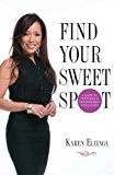 Find Your Sweet Spot A Guide to Personal and Professional Excellence 2014 9780762791873 Front Cover