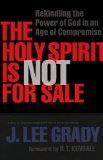 Holy Spirit Is Not for Sale Rekindling the Power of God in an Age of Compromise 2010 9780800794873 Front Cover