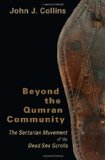 Beyond the Qumran Community The Sectarian Movement of the Dead Sea Scrolls
