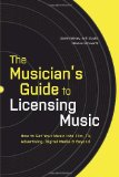 Musician's Guide to Licensing Music How to Get Your Music into Film, TV, Advertising, Digital Media and Beyond cover art