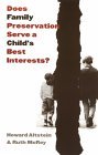 Does Family Preservation Serve a Child's Best Interests?  9780878407873 Front Cover