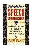 Complete Book of Speech Communication A Workbook of Ideas and Activities for Students of Speech and Theatre cover art