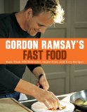 Gordon Ramsay's Fast Food More Than 100 Delicious, Super-Fast, and Easy Recipes cover art