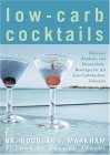 Low-Carb Cocktails Delicious Alcoholic and Nonalcoholic Beverages for All Low-Carbohydrate Lifestyles 2004 9781416503873 Front Cover