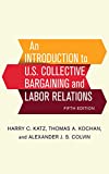 Introduction to U. S. Collective Bargaining and Labor Relations 5th 9781501713873 Front Cover