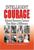Intelligent Courage Natural Resource Careers That Make a Difference cover art