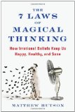 7 Laws of Magical Thinking How Irrational Beliefs Keep Us Happy, Healthy, and Sane cover art