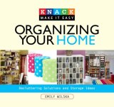 Organizing Your Home Decluttering Solutions and Storage Ideas 2008 9781599213873 Front Cover