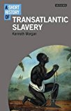 Short History of Transatlantic Slavery  9781780763873 Front Cover