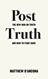 Post-Truth The New War on Truth and How to Fight Back  9781785036873 Front Cover