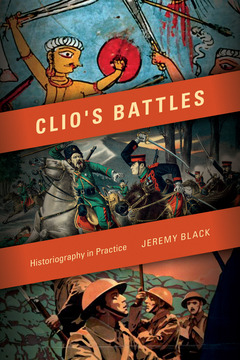 Clio's Battles Historiography in Practice 2015 9780253016874 Front Cover