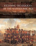 Fighting Techniques of the Napoleonic Age Equipment, Combat Skills, and Tactics cover art