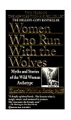 Women Who Run with the Wolves Myths and Stories of the Wild Woman Archetype 1996 9780345409874 Front Cover