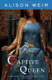Captive Queen A Novel of Eleanor of Aquitaine  9780345511874 Front Cover