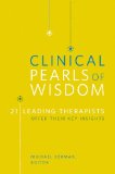 Clinical Pearls of Wisdom 21 Leading Therapists Offer Their Key Insights  9780393705874 Front Cover