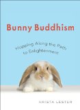 Bunny Buddhism Hopping along the Path to Enlightenment 2014 9780399167874 Front Cover