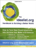 Idealist. org Handbook to Building a Better World How to Turn Your Good Intentions into Actions That Make a Difference 2009 9780399534874 Front Cover