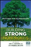 Building Strong Nonprofits New Strategies for Growth and Sustainability  9780470587874 Front Cover