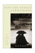 Into the Tangle of Friendship A Memoir of the Things That Matter  9780618033874 Front Cover