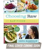 Choosing Raw Making Raw Foods Part of the Way You Eat  9780738216874 Front Cover