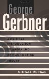 George Gerbner A Critical Introduction to Media and Communication Theory cover art