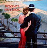 Romance Isn't Dead 2013 9781482581874 Front Cover