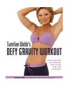 Tamilee Webb's Defy Gravity Workout The Revolutionary Workout Program that Lifts and Tones Your Entire Body 2005 9781592330874 Front Cover