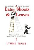 Eats, Shoots and Leaves The Zero Tolerance Approach to Punctuation 2004 9781592400874 Front Cover
