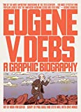 Eugene V. Debs A Graphic Biography  9781786636874 Front Cover
