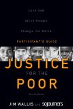 Justice for the Poor Love God - Serve People - Change the World 2010 9780310327875 Front Cover