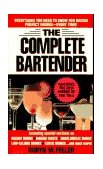 Complete Bartender Everything You Need to Know for Mixing Perfect Drinks 1990 9780425126875 Front Cover