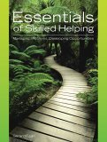 Essentials of Skilled Helping Managing Problems, Developing Opportunities (with Skilled Helping Around the World: Addressing Diversity and Multiculturalism Booklet) 2005 9780495004875 Front Cover