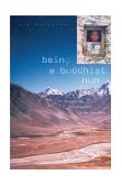 Being a Buddhist Nun The Struggle for Enlightenment in the Himalayas cover art