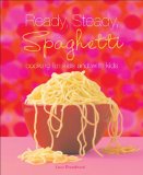 Ready, Steady, Spaghetti Cooking for Kids and with Kids 2009 9780740780875 Front Cover