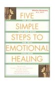 Five Simple Steps to Emotional Healing The Last Self-Help Book You Will Ever Need 2001 9780743213875 Front Cover