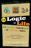 Logic of Life The Rational Economics of an Irrational World cover art
