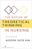 Nature of Theoretical Thinking in Nursing 3rd 9780826105875 Front Cover