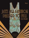 Jazz Age Fashion Dressed to Kill 2013 9780847841875 Front Cover