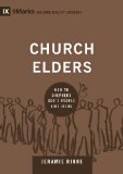 Church Elders How to Shepherd God's People Like Jesus  9781433540875 Front Cover