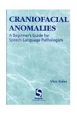 Craniofacial Anomalies A Beginner's Guide for Speech-Language Pathologists 1999 9781565939875 Front Cover