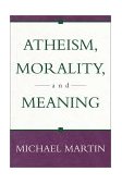 Atheism, Morality, and Meaning 2003 9781573929875 Front Cover