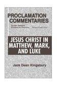 Jesus Christ in Matthew, Mark, and Luke The New Testament Witnesses for Preaching  9781579109875 Front Cover